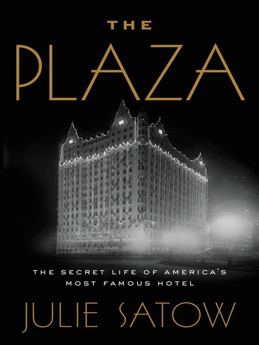 Title details for The Plaza by Julie Satow - Available